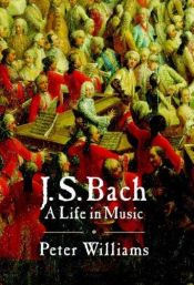book cover of J.S. Bach: A Life in Music by Peter F. Williams