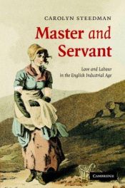 book cover of Master and Servant: Love and Labour in the English Industrial Age (Cambridge Social & Cultural Histories) (Cambridge Social and Cultural Histories) by Carolyn Steedman