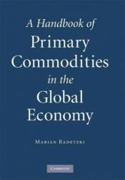 book cover of A Handbook of Primary Commodities in the Global Economy by Marian Radetzki