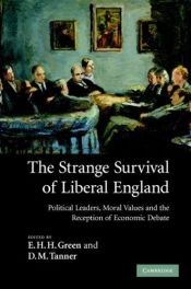 book cover of The strange survival of Liberal England : political leaders, moral values and the reception of economic debate by E. H. H. Green