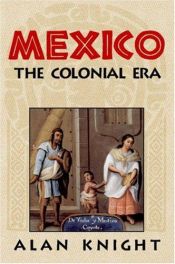 book cover of Mexico: The Colonial Era by Alan Knight