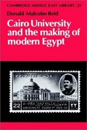book cover of Cairo University and the Making of Modern Egypt (Cambridge Middle East Library) by Donald Malcolm Reid