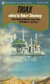 book cover of Triax : three original novellas by James Gunn, Keith Roberts, Jack Vance by Robert Silverberg