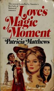 book cover of Love's Magic Moments by Patricia Matthews