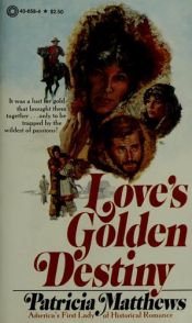 book cover of Love's golden destiny by Patricia Matthews