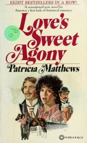 book cover of Love's Sweet Agony by Patricia Matthews