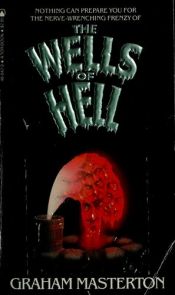 book cover of The Wells of Hell by Graham Masterton