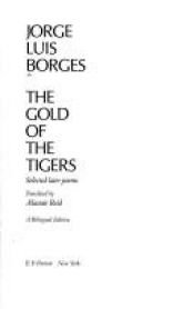 book cover of The Gold of the Tigers: Selected Later Poems by Jorge Luis Borges