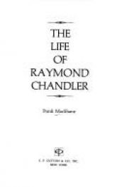 book cover of The Life of Raymond Chandler by Frank MacShane