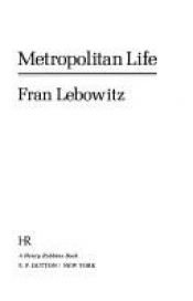 book cover of Metropolitan life by Fran Lebowitz