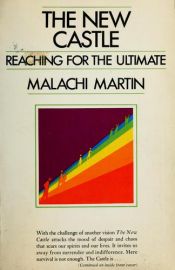 book cover of The new castle; reaching for the ultimate by Malachi Martin