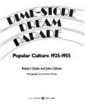 book cover of Dime-Store Dream Parade : Popular Culture 1925-1955 by Robert Heide