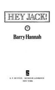 book cover of Hey Jack!: 2 by Barry Hannah