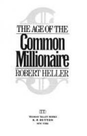 book cover of The Age of the Common Millionaire: 2 by Robert Heller