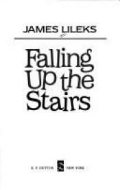 book cover of Falling up the Stairs by James Lileks