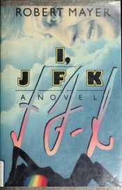 book cover of I, Jfk by Robert Mayer