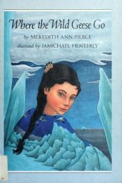 book cover of Where the Wild Geese Go: 2 by Meredith Ann Pierce