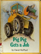 book cover of Pig Pig Gets A Job by David M. McPhail