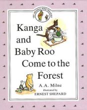 book cover of Kanga and Baby Roo Come to the Forest Storybook (A Winnie-the-Pooh Storybook) by Alan Alexander Milne