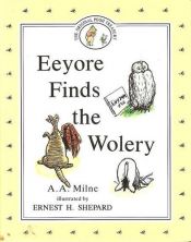 book cover of Eeyore Finds the Wolery by A・A・ミルン