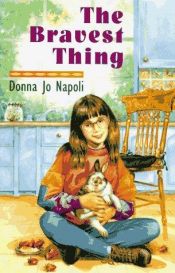 book cover of The Bravest Thing by Donna Jo Napoli