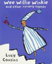 book cover of Wee Willie Winkie and Other Nursery Rhymes by Lucy Cousins