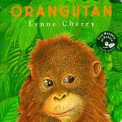 book cover of First Wonders of Nature: Orangutan: Orangutan (First Wonders of Nature Board Books) by Lynne Cherry