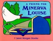 book cover of A Friend for Minerva Louise (Minerva Louise) by Janet Morgan Stoeke