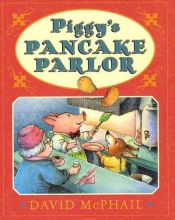 book cover of Piggy's Pancake Parlor (Action Packs) by David M. McPhail