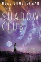 book cover of The Shadow Club C1 by Neal Shusterman