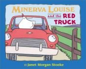 book cover of Minerva Louise and the red truck by Janet Morgan Stoeke