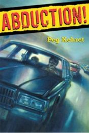 book cover of Abduction! by Peg Kehret