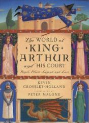 book cover of The world of King Arthur and his court by Kevin Crossley-Holland