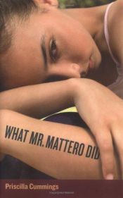 book cover of What Mr. Mattero Did by Priscilla Cummings