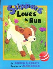 book cover of Slippers Loves to Run by Andrew Clements