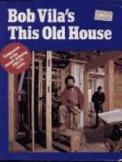 book cover of Bob Vila's This old house by Bob Vila