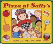 book cover of Pizza at Sally's (copy 2) by Monica Wellington