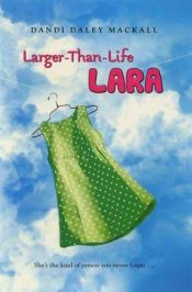 book cover of Larger-than-life Lara by Dandi Daley Mackall