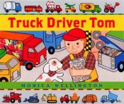 book cover of Truck Driver Tom by Monica Wellington