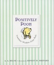 book cover of Positively Pooh: Timeless Wisdom from Pooh by Alan Alexander Milne
