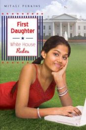 book cover of First daughter : White House rules by Mitali Perkins
