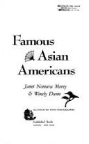 book cover of Famous Asian Americans by Janet Nomura Morey|Wendy J. Dunn