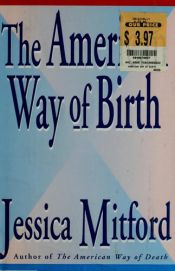 book cover of The American Way of Birth by Jessica Mitford