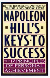 book cover of Napoleon Hill's Keys to Success: The 17 Principles of Personal Achievement by Napoleon Hill