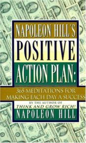 book cover of Napoleon Hill's positive action plan : 365 meditations for making each day a success by Napoleon Hill