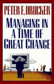 book cover of Managing in a Time of Great Change: 0 by Peter Drucker