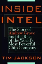 book cover of Inside Intel: Andy Grove and the Rise of the World's Most Powerful Chip Company by Tim Jackson