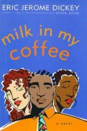book cover of Milk in my coffee by Eric Jerome Dickey