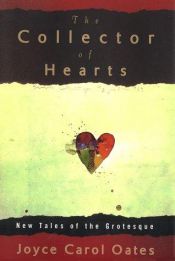 book cover of The Collector of Hearts by Joyce Carol Oates