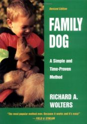 book cover of Family Dog: 16 Weeks to a Well-Mannered Dog - A Simple and Time-Proven Method (R by Richard Wolters